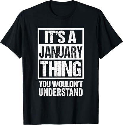 It’s a January Thing – Birthday T-Shirt